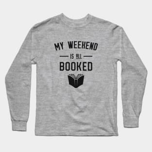 My Weekend is All Booked Long Sleeve T-Shirt